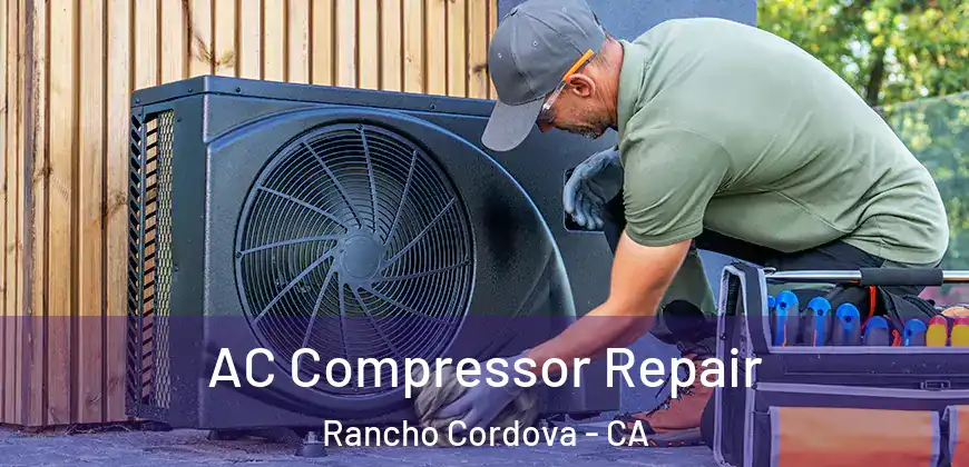  AC Compressor Repair Rancho Cordova - CA