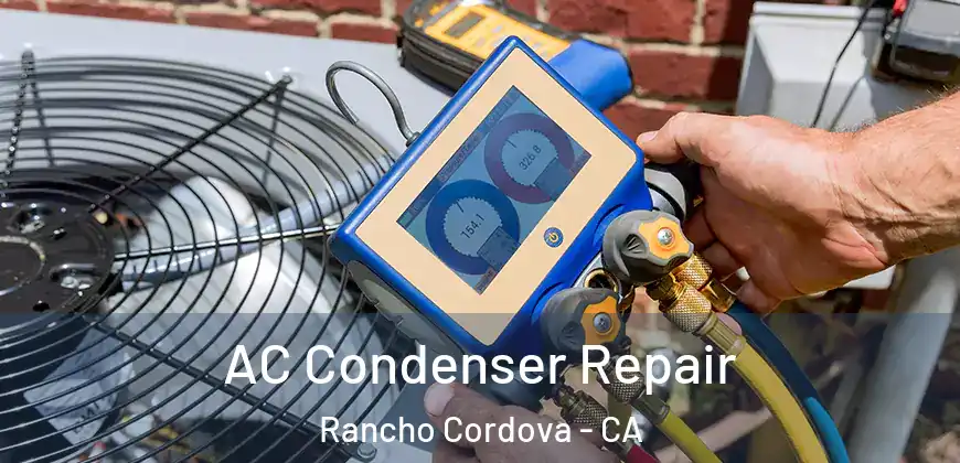  AC Condenser Repair Rancho Cordova - CA
