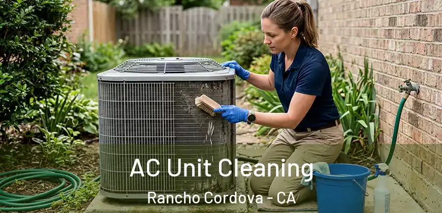  AC Unit Cleaning Rancho Cordova - CA