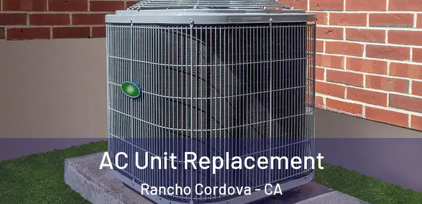  AC Unit Replacement Rancho Cordova - CA