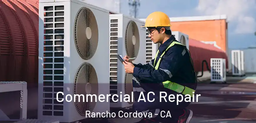  Commercial AC Repair Rancho Cordova - CA