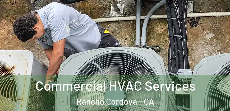  Commercial HVAC Services Rancho Cordova - CA