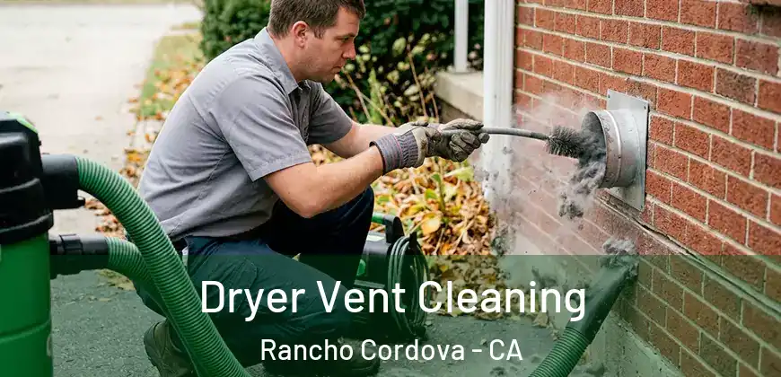  Dryer Vent Cleaning Rancho Cordova - CA
