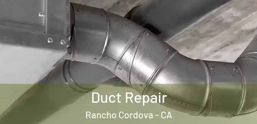  Duct Repair Rancho Cordova - CA