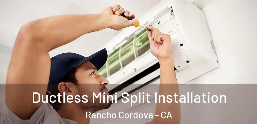  Ductless Mini Split Installation Rancho Cordova - CA