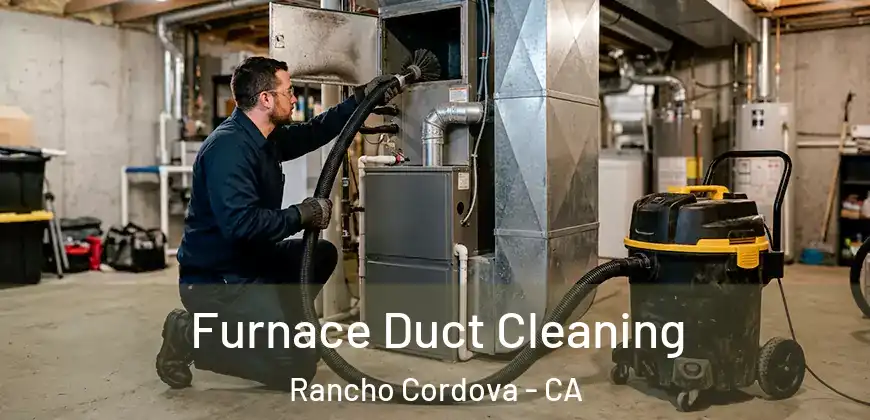  Furnace Duct Cleaning Rancho Cordova - CA