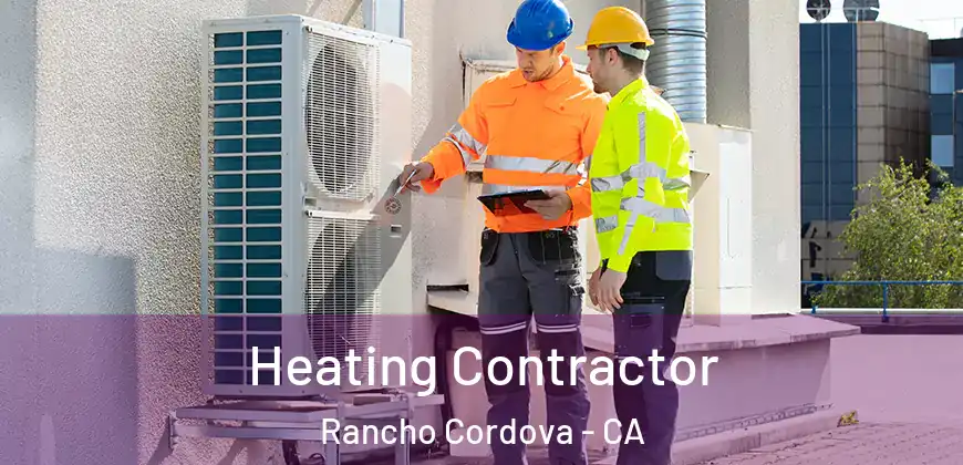  Heating Contractor Rancho Cordova - CA