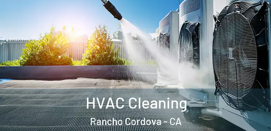  HVAC Cleaning Rancho Cordova - CA