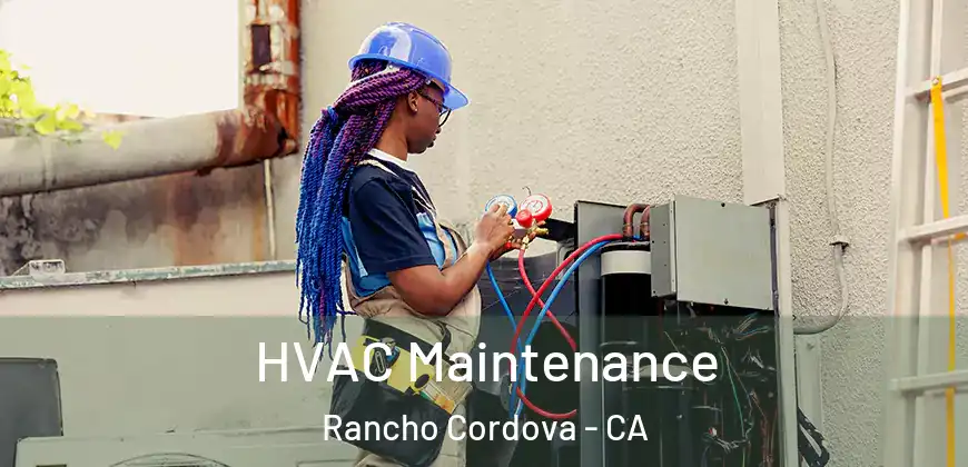  HVAC Maintenance Rancho Cordova - CA