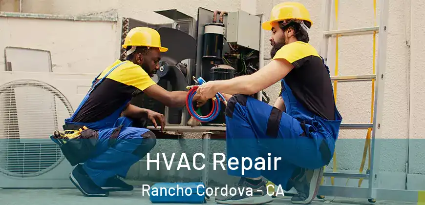  HVAC Repair Rancho Cordova - CA