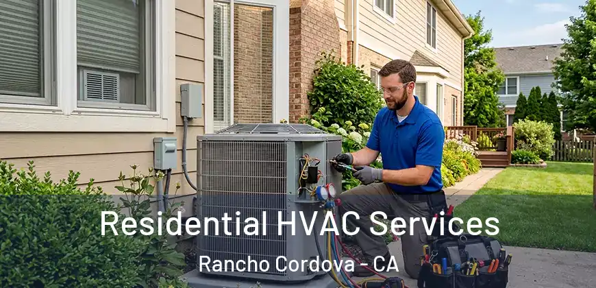  Residential HVAC Services Rancho Cordova - CA